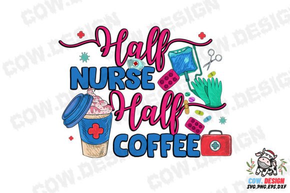 Half Nurse Half Coffee Graphics for Crafts