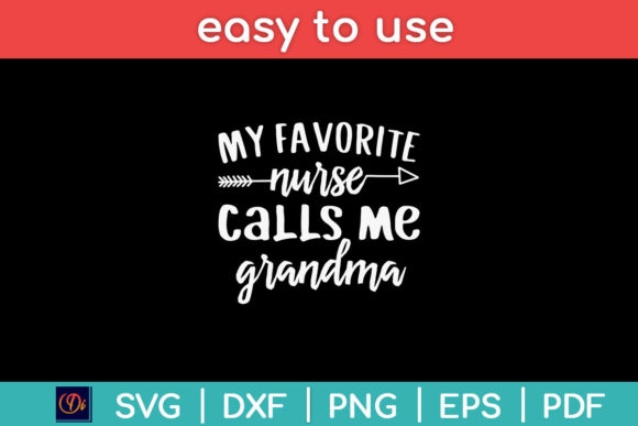 My Favorite Nurse Calls Me Grandma Svg: Graphics & Crafts