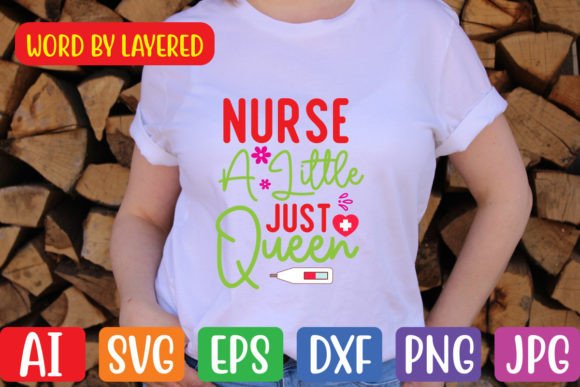 Nurse a Little Just Queen SVG for Crafts & Graphics