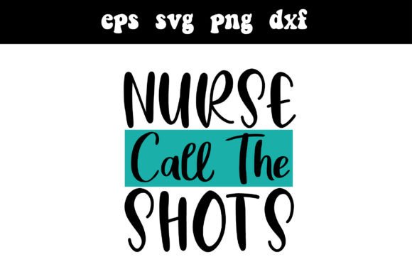 Nurse Call the Shots SVG: Graphics for Crafts