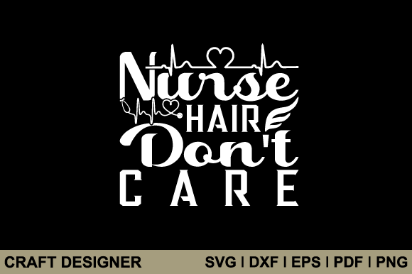 Nurse Hair Don't Care Graphics for Crafts