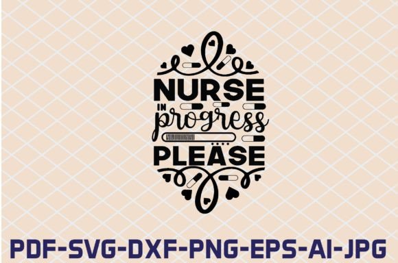 Nurse in Progress Please SVG: Graphics & Crafts