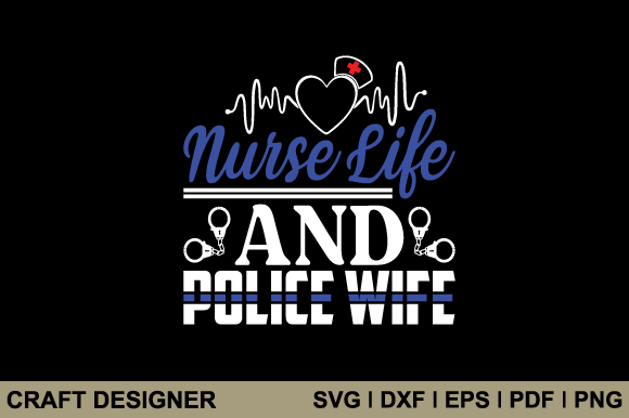 Nurse Life Police Wife Graphics for Crafts