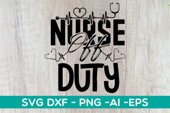 Nurse Off Duty SVG: Graphics for Crafts