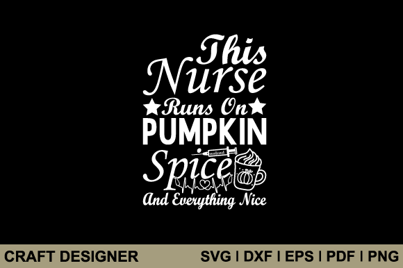 Nurse Pumpkin Spice SVG: Crafts & Graphics
