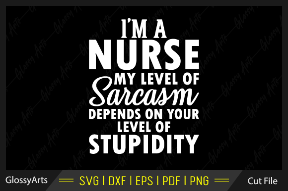 Nurse Sarcasm SVG: Graphics for Crafts
