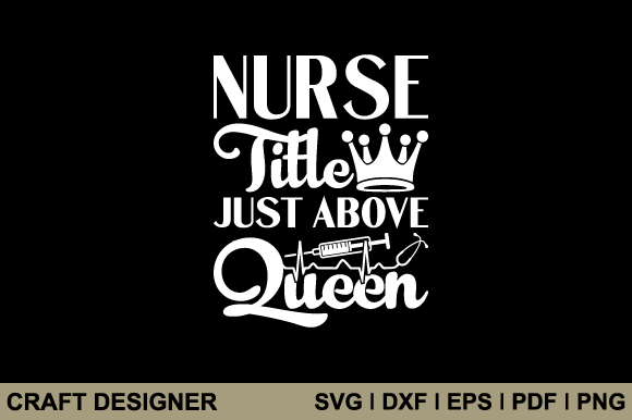 Nurse Title Just Above Queen SVG: A Designer’s Review